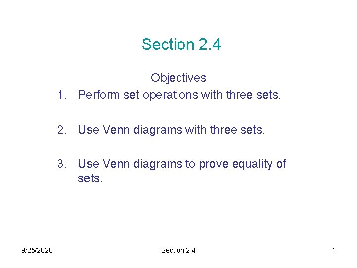 Section 2. 4 Objectives 1. Perform set operations with three sets. 2. Use Venn