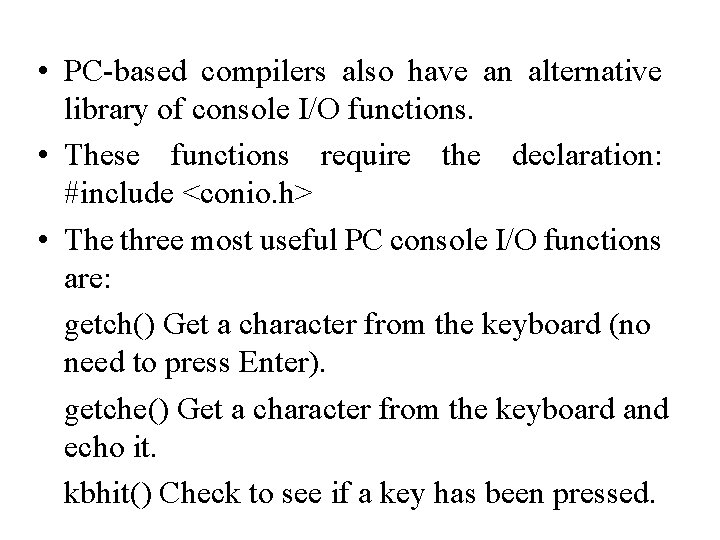  • PC-based compilers also have an alternative library of console I/O functions. •