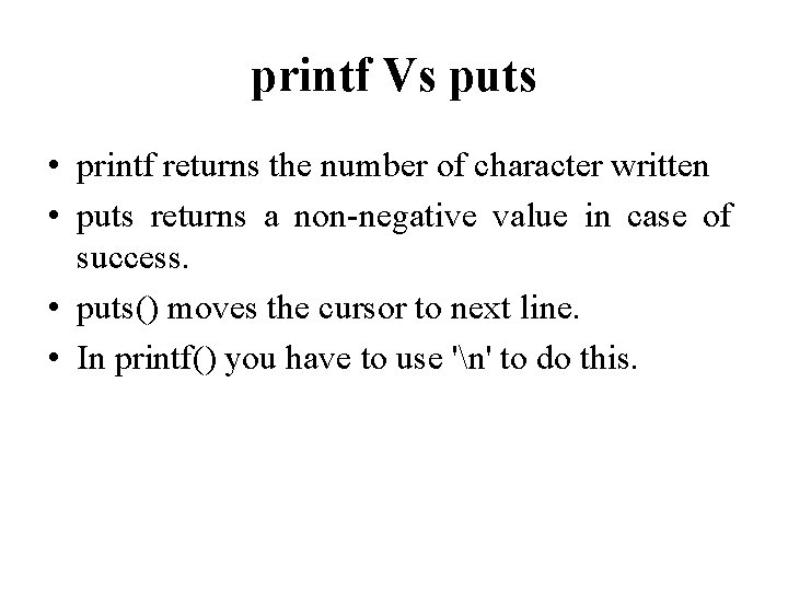 printf Vs puts • printf returns the number of character written • puts returns