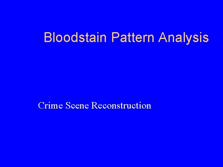 Bloodstain Pattern Analysis Crime Scene Reconstruction 