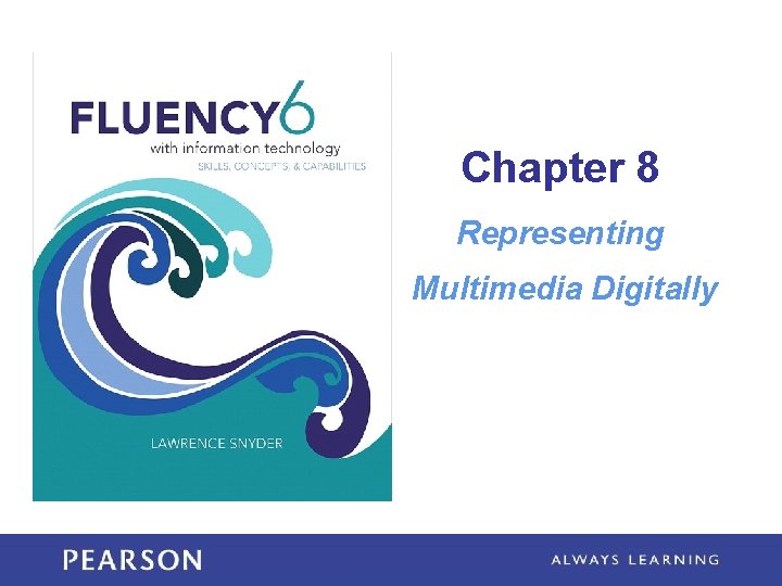 Chapter 8 Representing Multimedia Digitally 