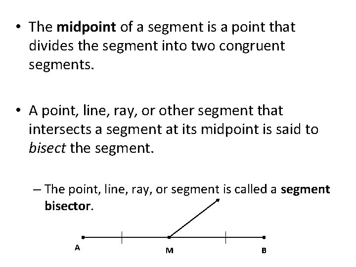  • The midpoint of a segment is a point that divides the segment