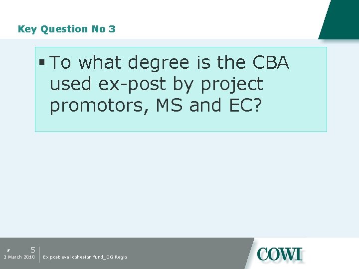 Key Question No 3 § To what degree is the CBA used ex-post by