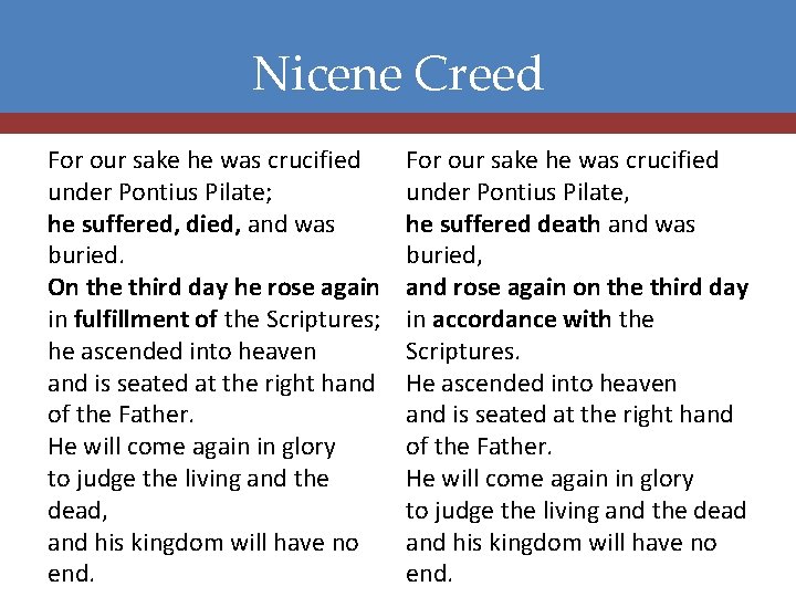 Nicene Creed For our sake he was crucified under Pontius Pilate; he suffered, died,