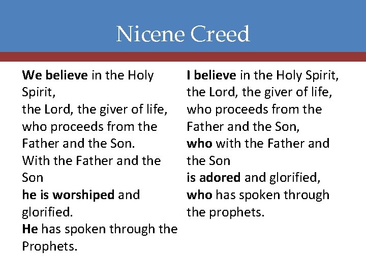 Nicene Creed We believe in the Holy Spirit, the Lord, the giver of life,