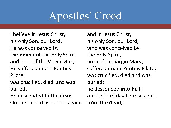 Apostles’ Creed I believe in Jesus Christ, his only Son, our Lord. He was