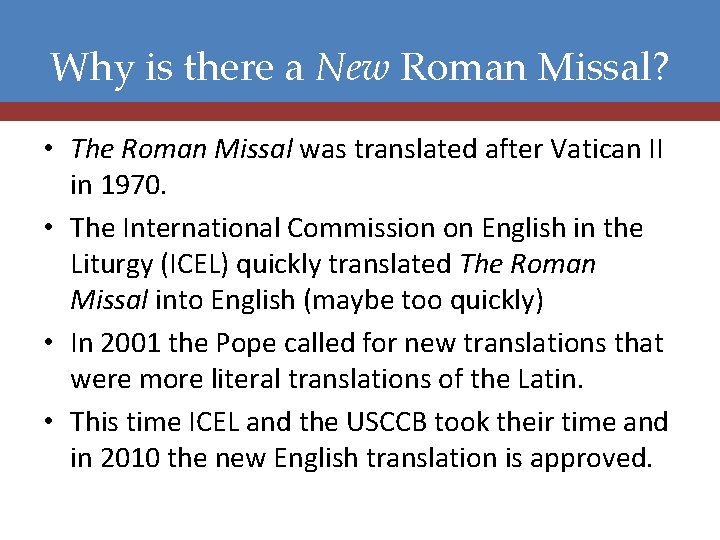 Why is there a New Roman Missal? • The Roman Missal was translated after