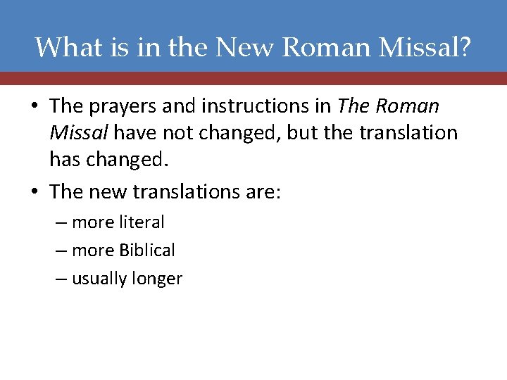 What is in the New Roman Missal? • The prayers and instructions in The