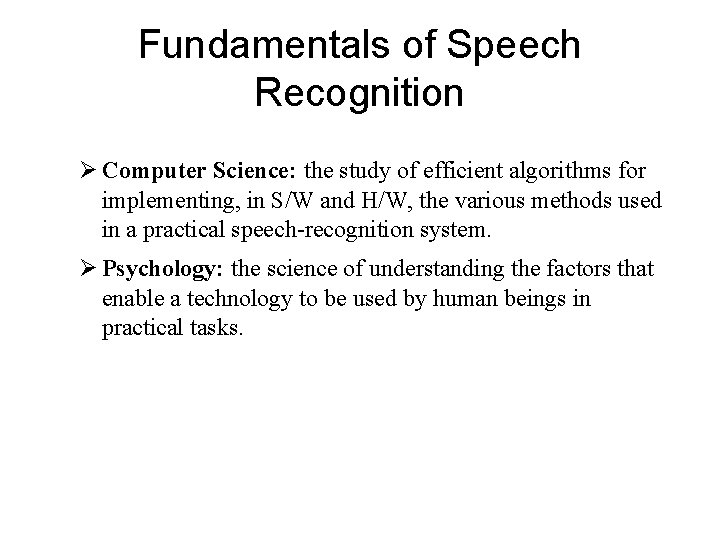 Fundamentals of Speech Recognition Ø Computer Science: the study of efficient algorithms for implementing,