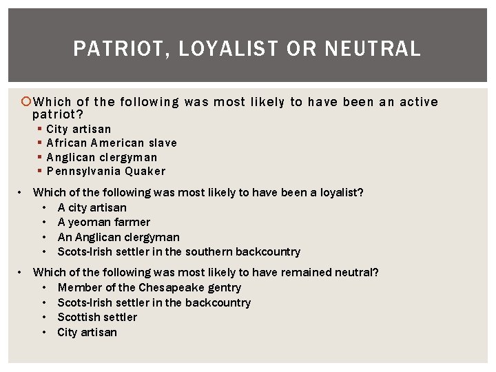 PATRIOT, LOYALIST OR NEUTRAL Which of the following was most likely to have been