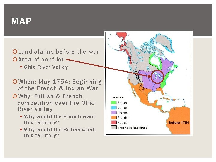 MAP Land claims before the war Area of conflict § Ohio River Valley When: