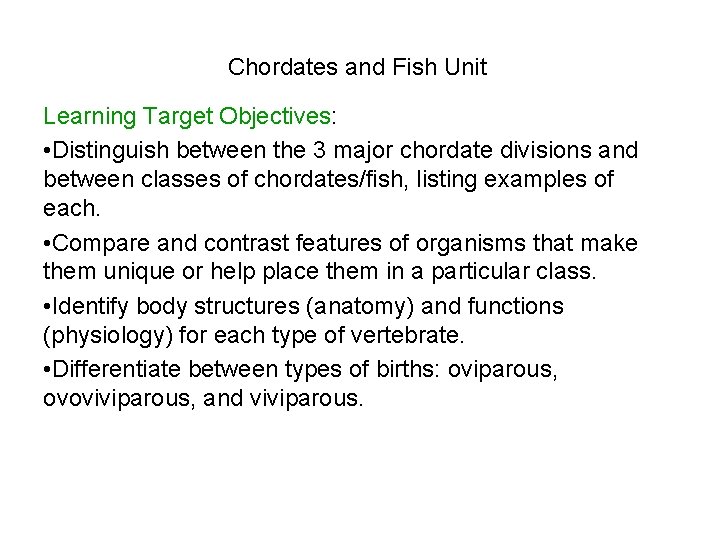 Chordates and Fish Unit Learning Target Objectives: • Distinguish between the 3 major chordate