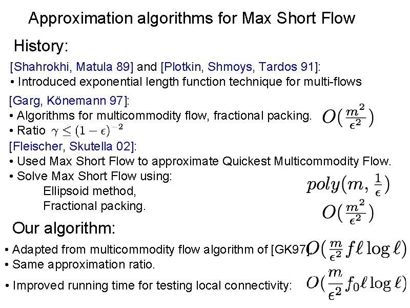 Approximation algorithms for Max Short Flow History: [Shahrokhi, Matula 89] and [Plotkin, Shmoys, Tardos