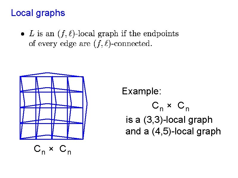 Local graphs Example: Cn × C n is a (3, 3)-local graph and a Local graphs Example: Cn × C n is a (3, 3)-local graph and a