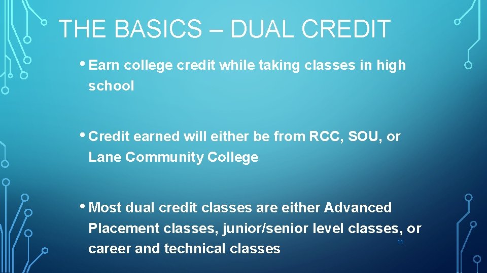 THE BASICS – DUAL CREDIT • Earn college credit while taking classes in high