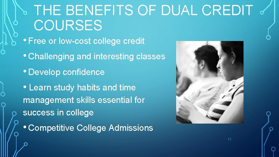 THE BENEFITS OF DUAL CREDIT COURSES • Free or low-cost college credit • Challenging