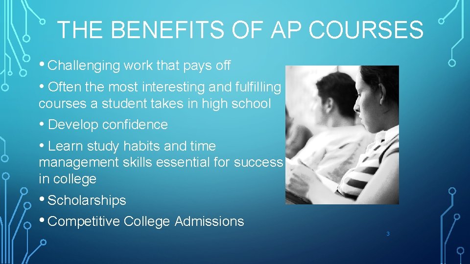 THE BENEFITS OF AP COURSES • Challenging work that pays off • Often the