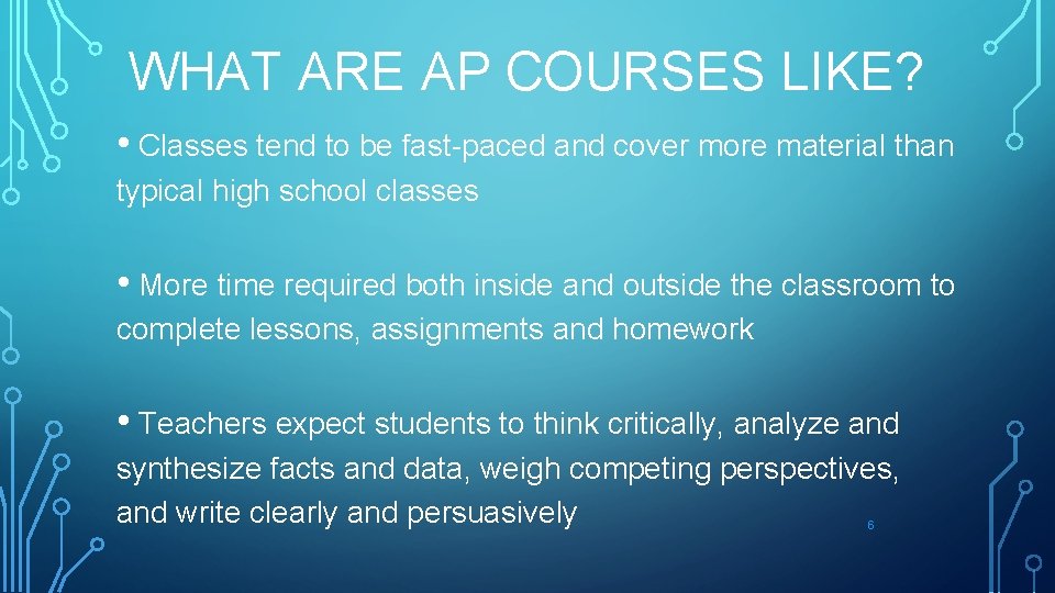 WHAT ARE AP COURSES LIKE? • Classes tend to be fast-paced and cover more