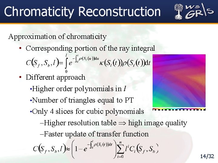 Chromaticity Reconstruction Approximation of chromaticity • Corresponding portion of the ray integral • Different