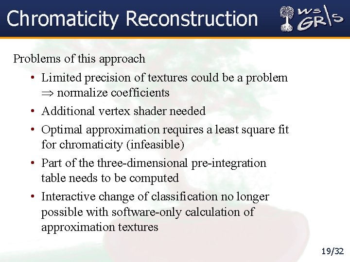 Chromaticity Reconstruction Problems of this approach • Limited precision of textures could be a