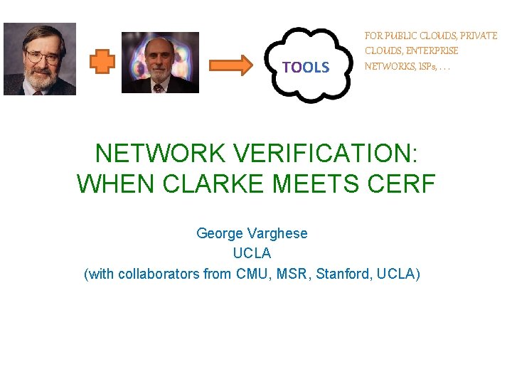 TOOLS FOR PUBLIC CLOUDS, PRIVATE CLOUDS, ENTERPRISE NETWORKS, ISPs, . . . NETWORK VERIFICATION: