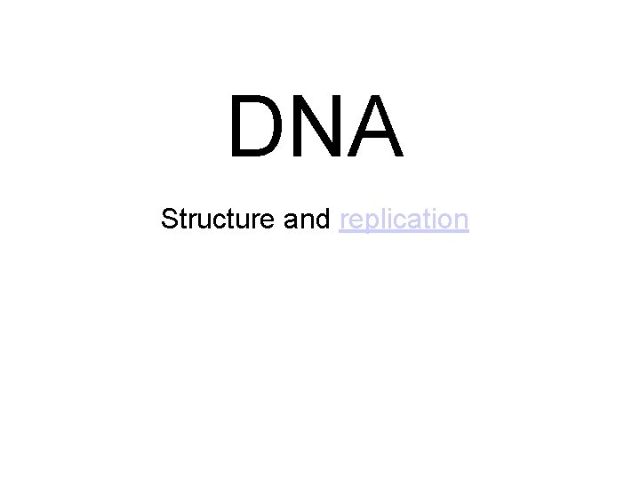 DNA Structure and replication 