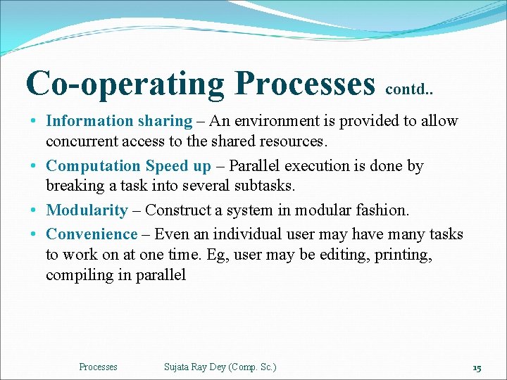 Co-operating Processes contd. . • Information sharing – An environment is provided to allow