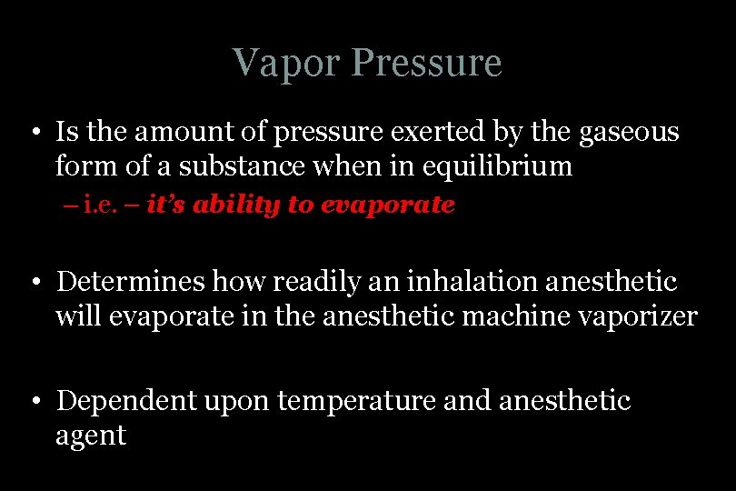 Vapor Pressure • Is the amount of pressure exerted by the gaseous form of
