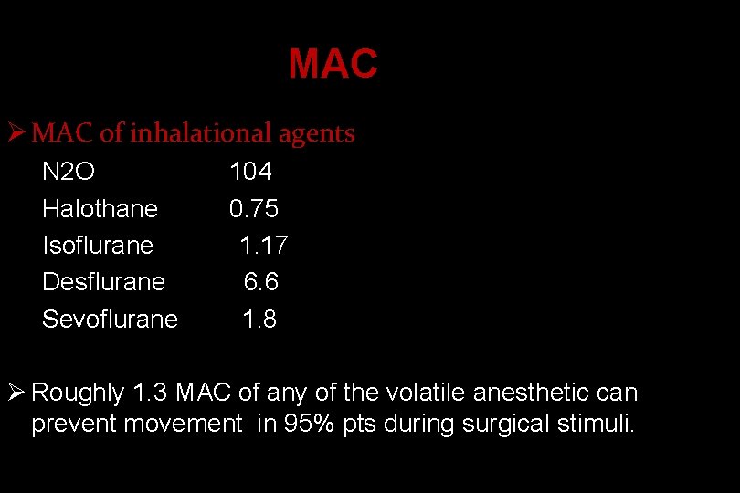 MAC Ø MAC of inhalational agents N 2 O Halothane Isoflurane Desflurane Sevoflurane 104