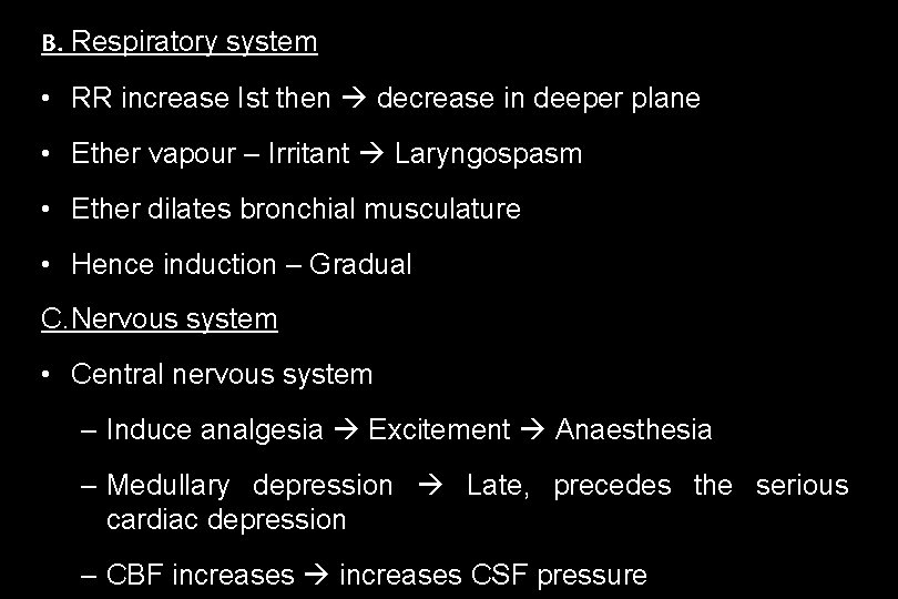 B. Respiratory system • RR increase Ist then decrease in deeper plane • Ether
