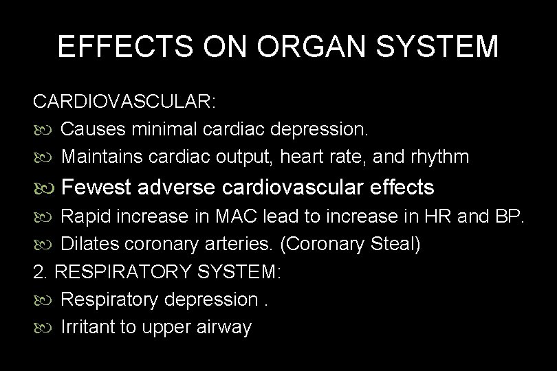 EFFECTS ON ORGAN SYSTEM CARDIOVASCULAR: Causes minimal cardiac depression. Maintains cardiac output, heart rate,