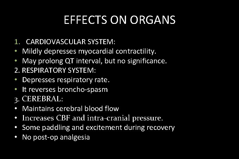 EFFECTS ON ORGANS 1. CARDIOVASCULAR SYSTEM: • Mildly depresses myocardial contractility. • May prolong