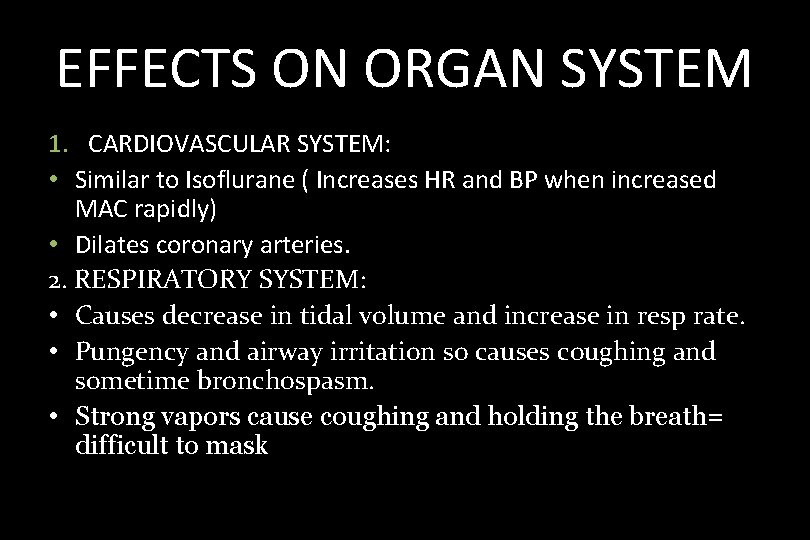 EFFECTS ON ORGAN SYSTEM 1. CARDIOVASCULAR SYSTEM: • Similar to Isoflurane ( Increases HR