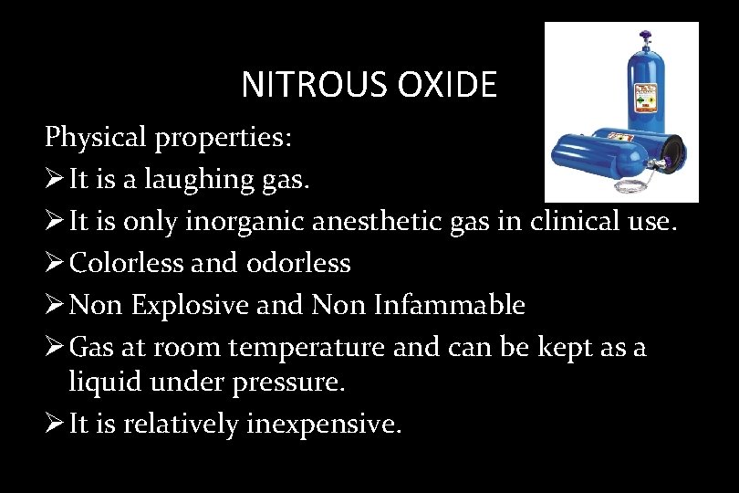 NITROUS OXIDE Physical properties: Ø It is a laughing gas. Ø It is only