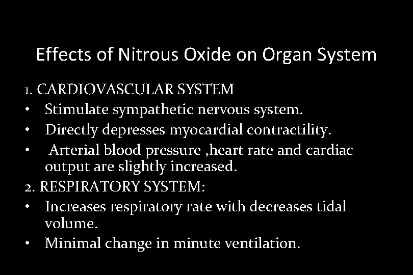 Effects of Nitrous Oxide on Organ System 1. CARDIOVASCULAR SYSTEM • Stimulate sympathetic nervous