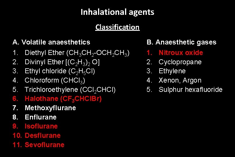 Inhalational agents Classification A. Volatile anaesthetics B. Anaesthetic gases 1. 2. 3. 4. 5.