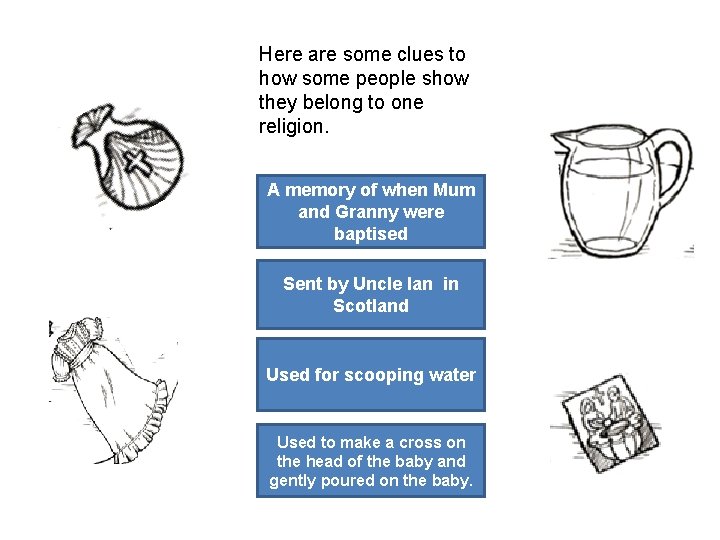 Here are some clues to how some people show they belong to one religion.