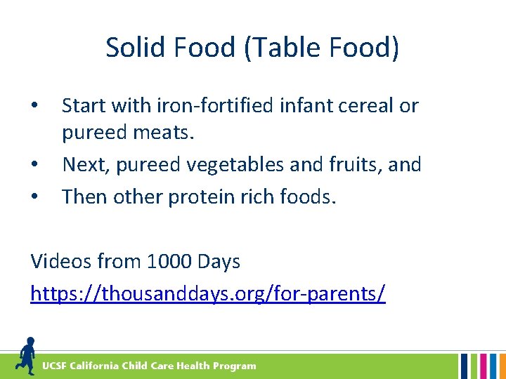 Solid Food (Table Food) • • • Start with iron-fortified infant cereal or pureed
