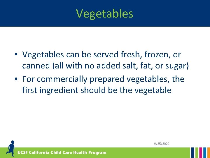 Vegetables • Vegetables can be served fresh, frozen, or canned (all with no added