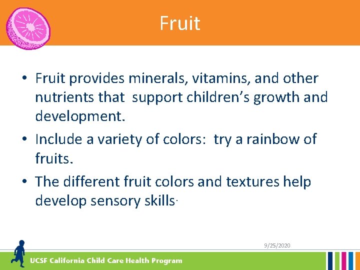 Fruits Fruit • Fruit provides minerals, vitamins, and other nutrients that support children’s growth