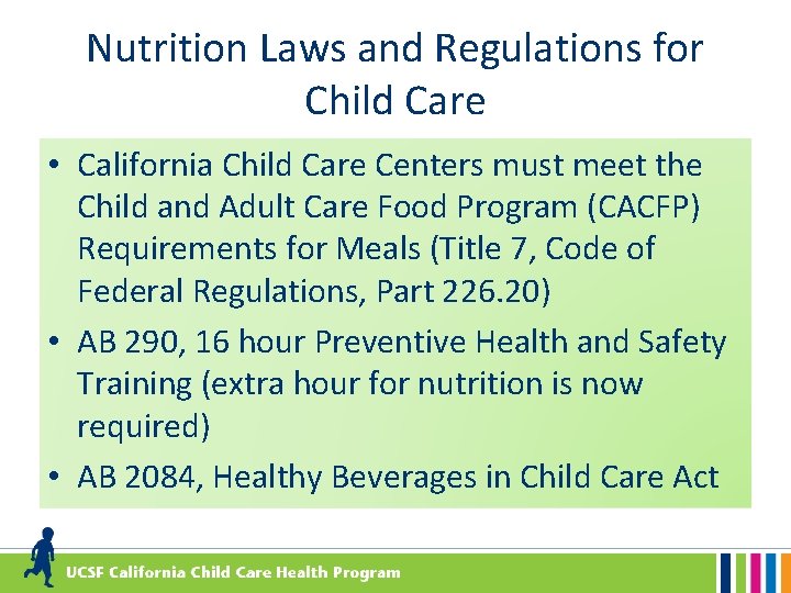 Nutrition Laws and Regulations for Child Care • California Child Care Centers must meet
