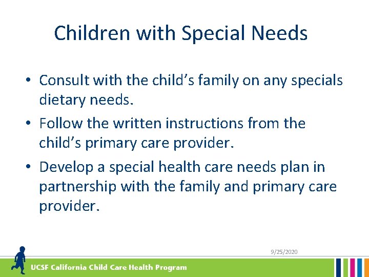 Children with Special Needs • Consult with the child’s family on any specials dietary