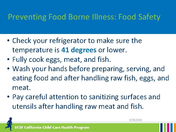 Preventing Food Borne Illness: Food Safety • Check your refrigerator to make sure