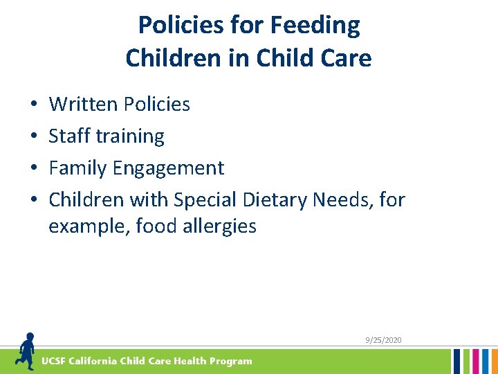 Policies for Feeding Children in Child Care • • Written Policies Staff training Family