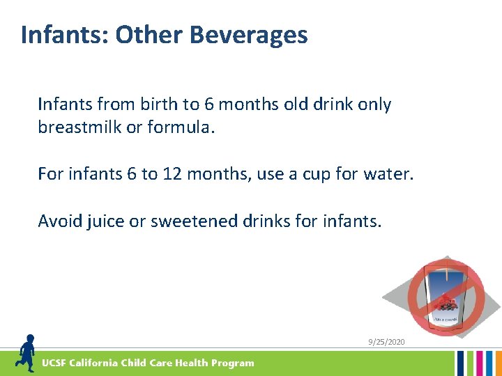Infants: Other Beverages Infants from birth to 6 months old drink only breastmilk or