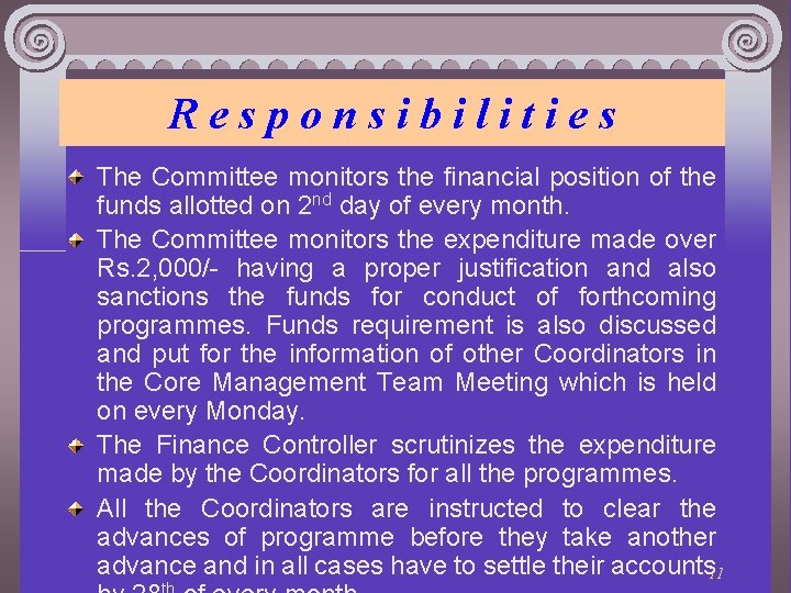 Responsibilities The Committee monitors the financial position of the funds allotted on 2 nd