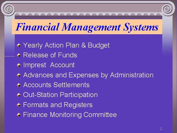 Financial Management Systems Yearly Action Plan & Budget Release of Funds Imprest Account Advances