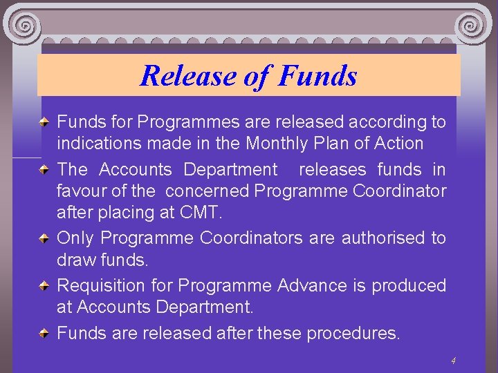 Release of Funds for Programmes are released according to indications made in the Monthly