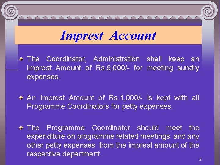 Imprest Account The Coordinator, Administration shall keep an Imprest Amount of Rs. 5, 000/-