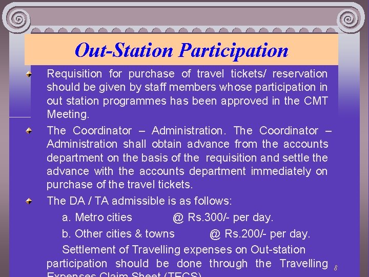 Out-Station Participation Requisition for purchase of travel tickets/ reservation should be given by staff
